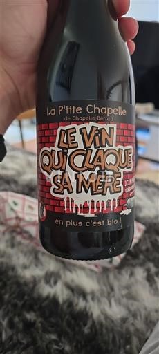 Beaujolais La P'tite Chapelle de Chapelle Bérard Le Vin Qui Claque Sa Mère 2017