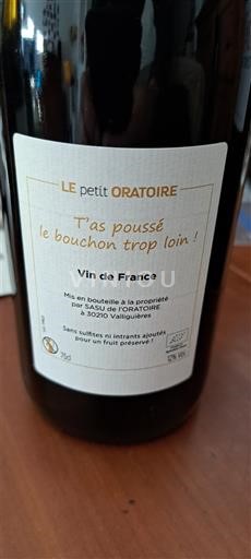 Languedoc Unspecified Le Petit Oratoire T'as poussé le bouchon trop loin ! 2024