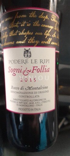 Toscana Rosso de Montalcino Podere Le Ripi Sogni & Follia 2015