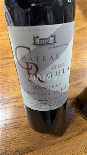 Vin Rouge sec Le Bois Sacré Château Regulà Le Luc 2013 France Bordeaux Bordeaux supérieur AOC